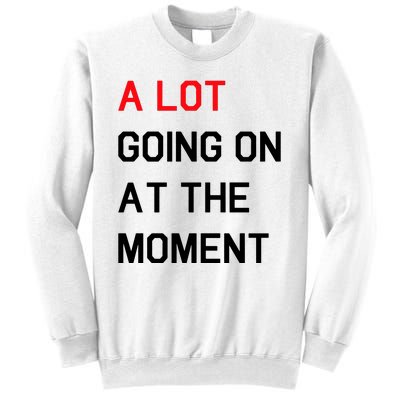 Not A Lot Going On At The Moment Humor Sweatshirt