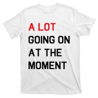 Not A Lot Going On At The Moment Humor T-Shirt