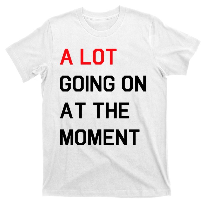 Not A Lot Going On At The Moment Humor T-Shirt