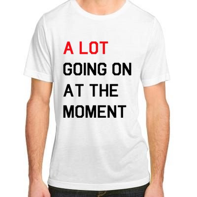 Not A Lot Going On At The Moment Humor Adult ChromaSoft Performance T-Shirt