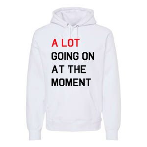 Not A Lot Going On At The Moment Humor Premium Hoodie