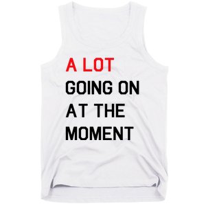 Not A Lot Going On At The Moment Humor Tank Top