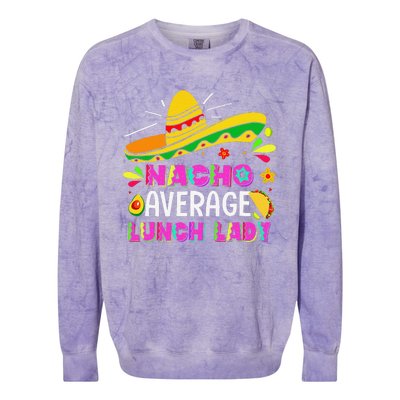 Nacho Average Lunch Lady Cinco De Mayo Fiesta Colorblast Crewneck Sweatshirt