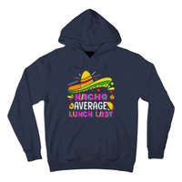 Nacho Average Lunch Lady Cinco De Mayo Fiesta Hoodie