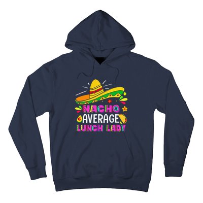 Nacho Average Lunch Lady Cinco De Mayo Fiesta Hoodie