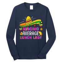 Nacho Average Lunch Lady Cinco De Mayo Fiesta Long Sleeve Shirt