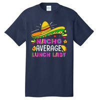 Nacho Average Lunch Lady Cinco De Mayo Fiesta Tall T-Shirt