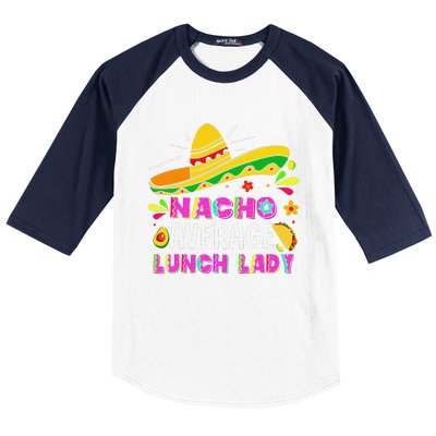 Nacho Average Lunch Lady Cinco De Mayo Fiesta Baseball Sleeve Shirt