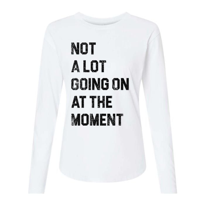 Not A Lot Going On At The Moment Womens Cotton Relaxed Long Sleeve T-Shirt