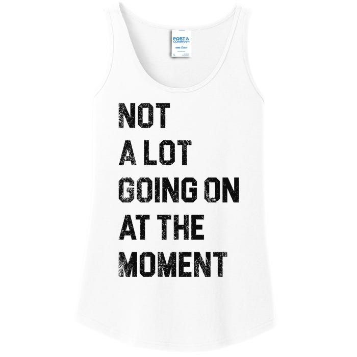 Not A Lot Going On At The Moment Ladies Essential Tank