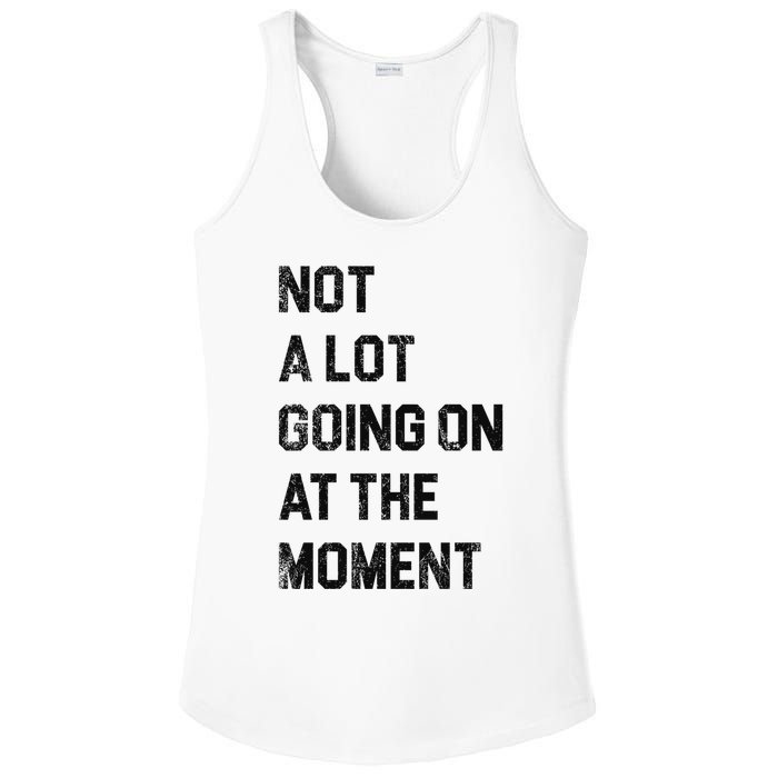 Not A Lot Going On At The Moment Ladies PosiCharge Competitor Racerback Tank