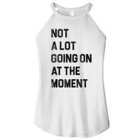 Not A Lot Going On At The Moment Women's Perfect Tri Rocker Tank