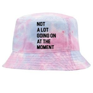 Not A Lot Going On At The Moment Tie-Dyed Bucket Hat