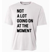 Not A Lot Going On At The Moment Cooling Performance Crew T-Shirt