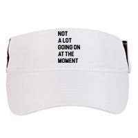 Not A Lot Going On At The Moment Adult Drive Performance Visor