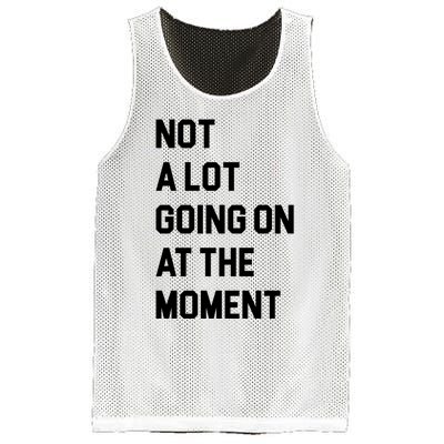 Not A Lot Going On At The Moment Mesh Reversible Basketball Jersey Tank