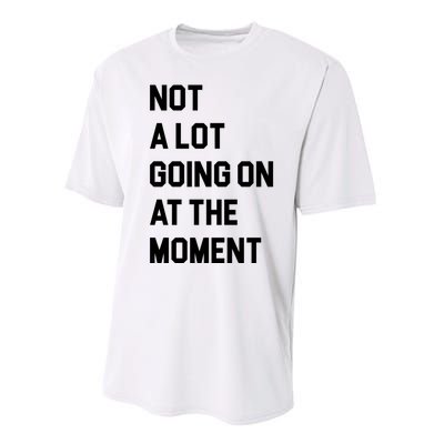 Not A Lot Going On At The Moment Performance Sprint T-Shirt