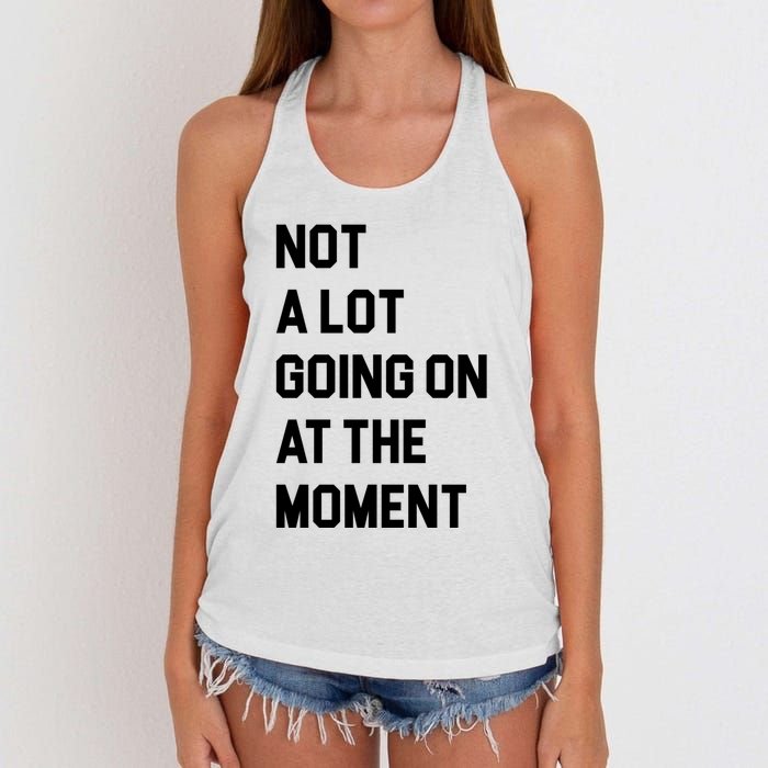 Not A Lot Going On At The Moment Women's Knotted Racerback Tank