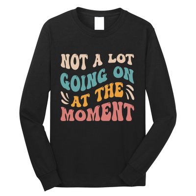 Not a Lot Going on at the Moment Cool Retro Long Sleeve Shirt