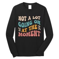 Not a Lot Going on at the Moment Cool Retro Long Sleeve Shirt