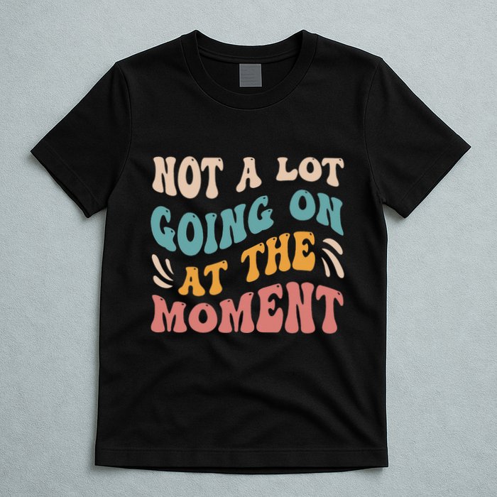 Not a Lot Going on at the Moment Cool Retro T-Shirt