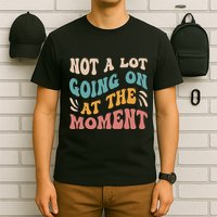 Not a Lot Going on at the Moment Cool Retro T-Shirt