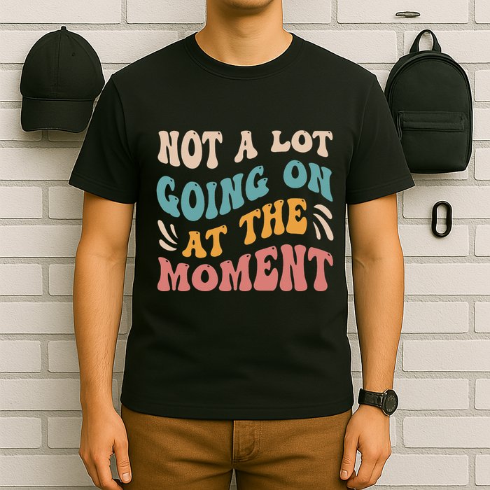 Not a Lot Going on at the Moment Cool Retro T-Shirt