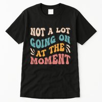 Not a Lot Going on at the Moment Cool Retro Tall T-Shirt