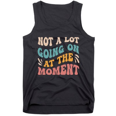 Not a Lot Going on at the Moment Cool Retro Tank Top
