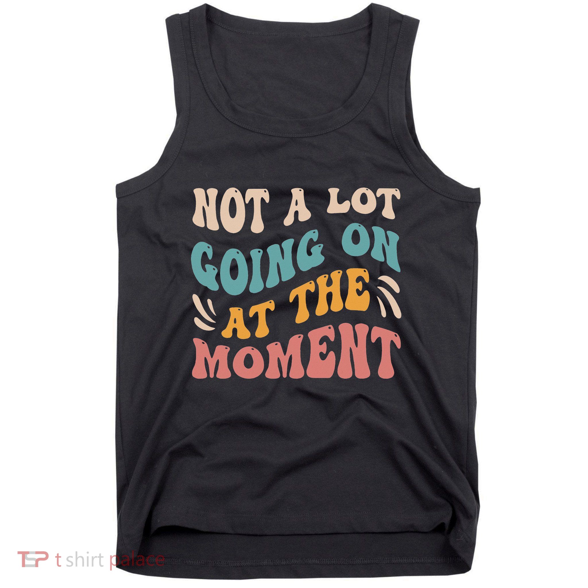 Not a Lot Going on at the Moment Cool Retro Tank Top