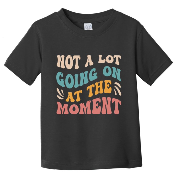 Not a Lot Going on at the Moment Cool Retro Toddler T-Shirt