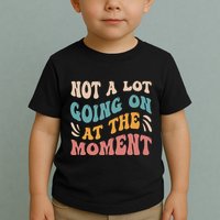 Not a Lot Going on at the Moment Cool Retro Toddler T-Shirt