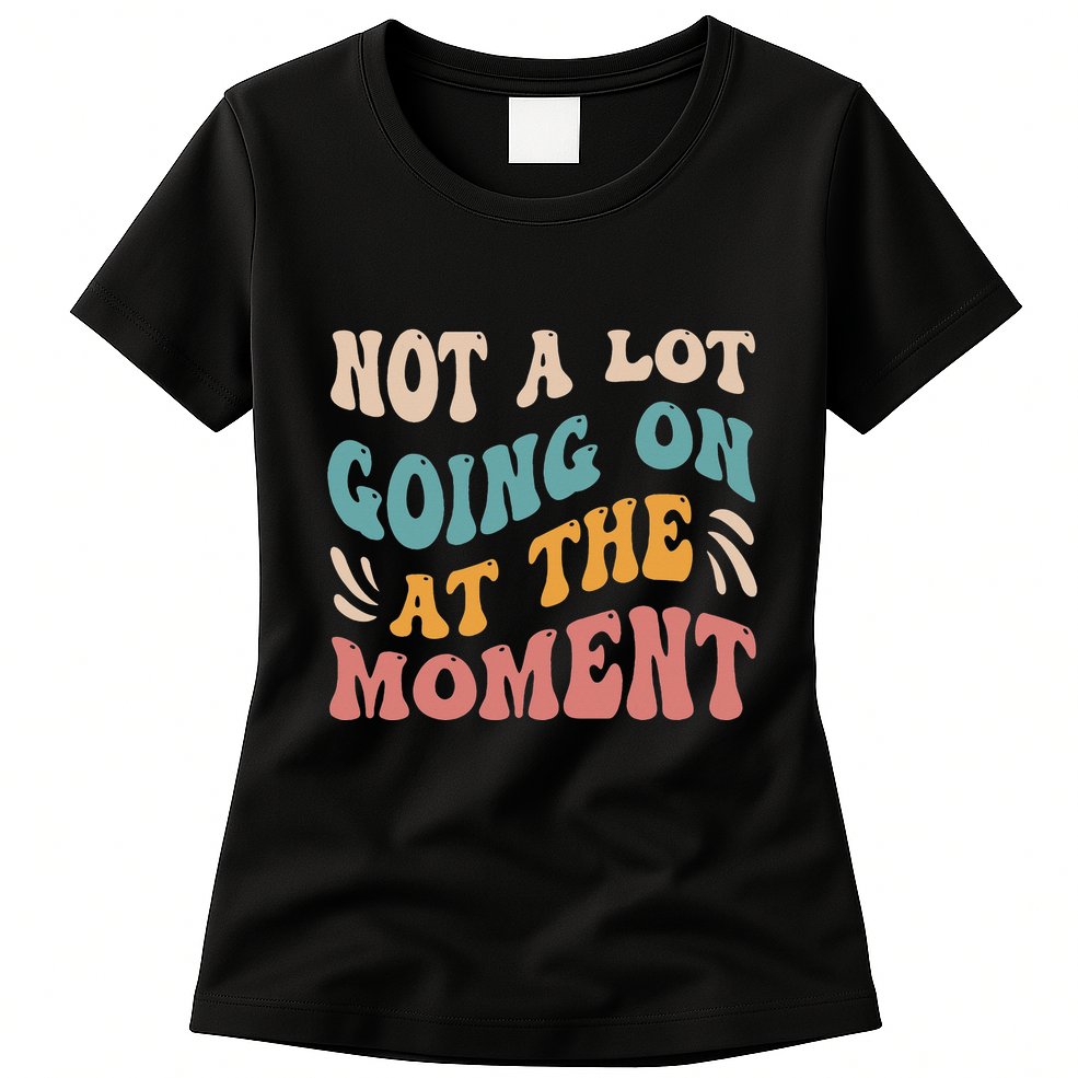 Not a Lot Going on at the Moment Cool Retro Womens T-Shirt