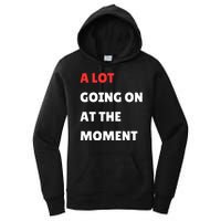 Not A Lot Going On At The Moment Women's Pullover Hoodie