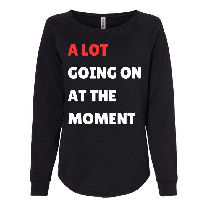 Not A Lot Going On At The Moment Womens California Wash Sweatshirt