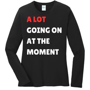 Not A Lot Going On At The Moment Ladies Long Sleeve Shirt