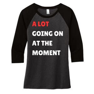 Not A Lot Going On At The Moment Women's Tri-Blend 3/4-Sleeve Raglan Shirt