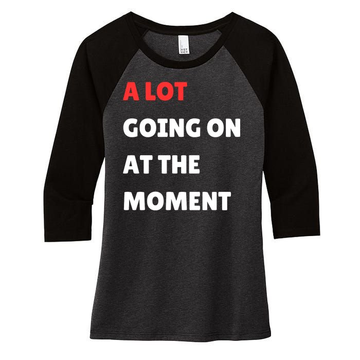 Not A Lot Going On At The Moment Women's Tri-Blend 3/4-Sleeve Raglan Shirt