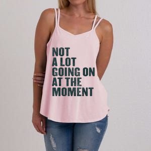 Not A Lot Going On At The Moment Women's Strappy Tank