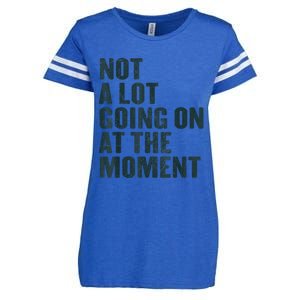 Not A Lot Going On At The Moment Enza Ladies Jersey Football T-Shirt