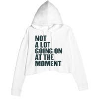 Not A Lot Going On At The Moment Crop Fleece Hoodie