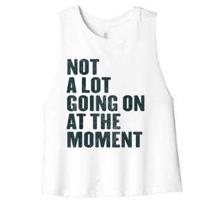 Not A Lot Going On At The Moment Women's Racerback Cropped Tank