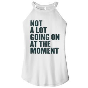 Not A Lot Going On At The Moment Women's Perfect Tri Rocker Tank