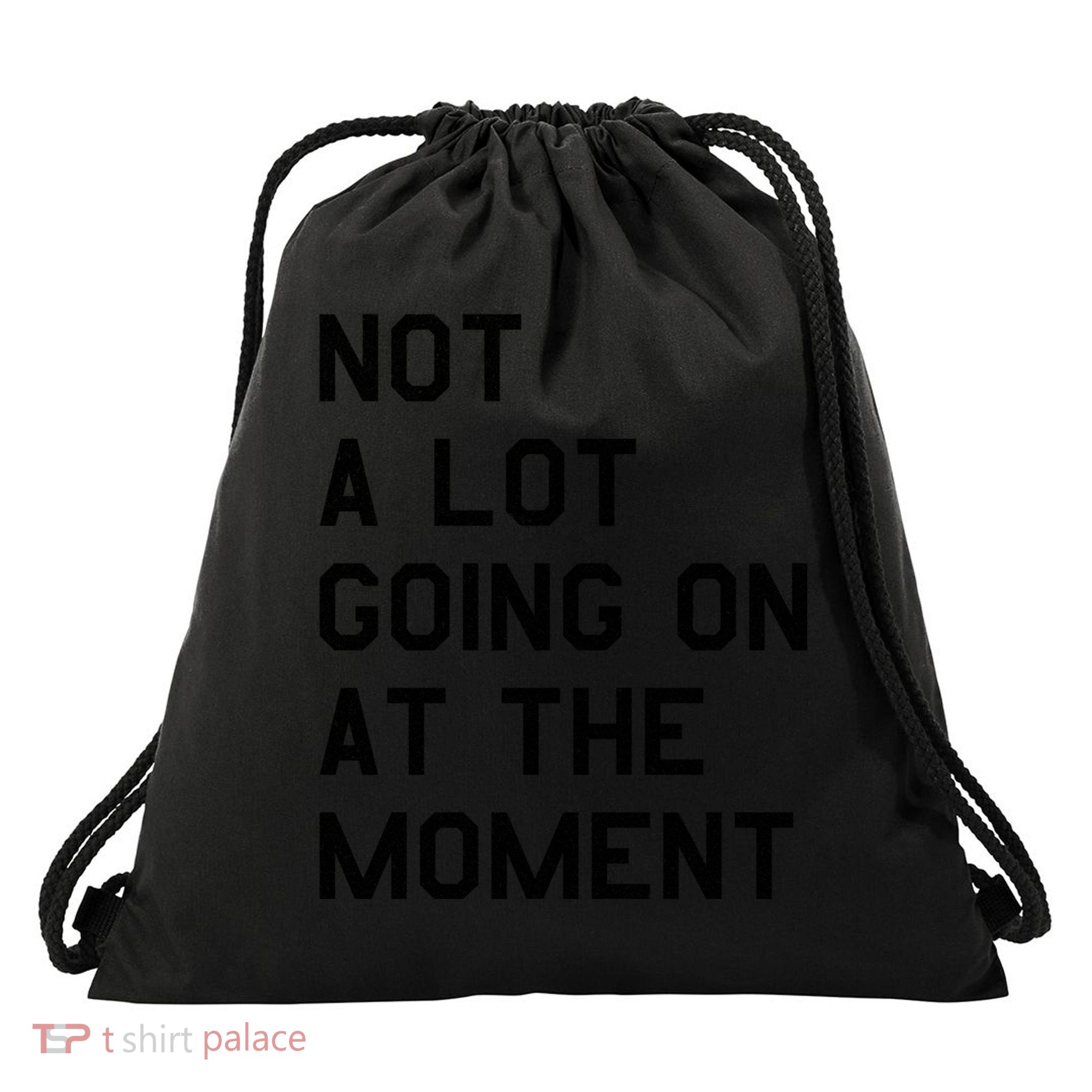 Not A Lot Going On At The Moment Drawstring Bag