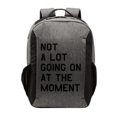 Not A Lot Going On At The Moment Vector Backpack