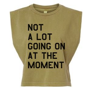 Not A Lot Going On At The Moment Garment-Dyed Women's Muscle Tee