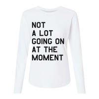 Not A Lot Going On At The Moment Womens Cotton Relaxed Long Sleeve T-Shirt