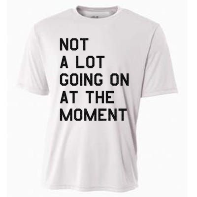 Not A Lot Going On At The Moment Cooling Performance Crew T-Shirt