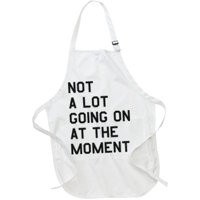 Not A Lot Going On At The Moment Apron