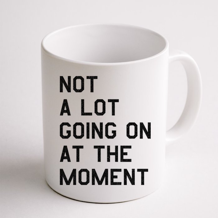 Not A Lot Going On At The Moment Mug